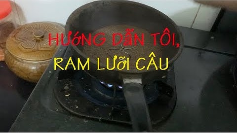 HƯỚNG DẪN TÔI - RAM LƯỠI CÂU LỤC; Zalo: 0979009118; Fb: Thính Câu Hân Ốc