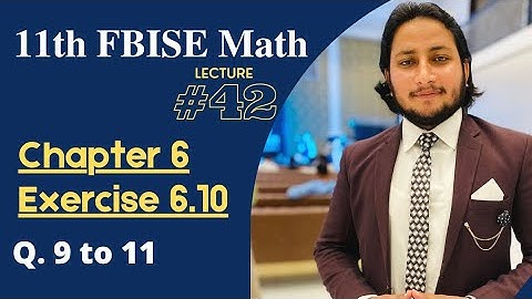 11TH CLASS MATH | CH 6 SEQUENCE & SERIES | EXERCISE 6.10 QUESTION 9 TO 11