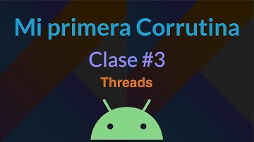 #3 Threads(hilos) - Como crear mi primera corrutina en Kotlin - Tutorial en Android Studio