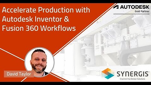 Accelerate Your Production with Autodesk Inventor & Fusion 360 Workflows