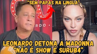 Leonardo DETONA a Madonna e dá declaração POLÊM1CA sobre o show da cantora no RJ