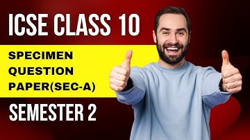 ICSE CLASS 10 | SEMESTER 2 |  SOLVING SPECIMEN QUESTION PAPER SECTION-A #OakConcepts