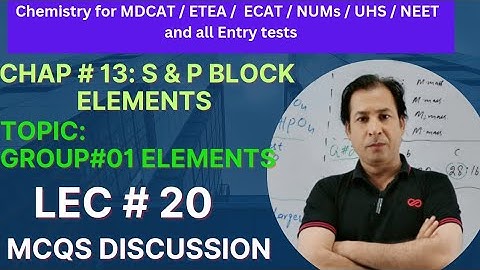 Chap # 13 || S & P Block Elements || lec # 20 MCQs discussion for ETEA/MDCAT Students