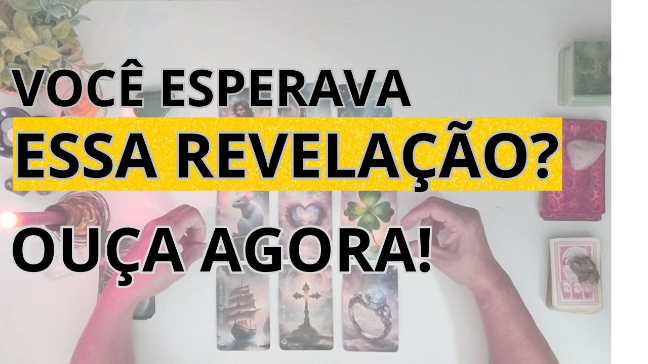 REVELAÇÃO IMPORTANTE. OUÇA AGORA!