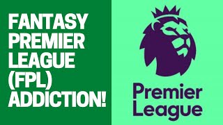 I'm Addicted To FPL! (Fantasy Premier League Football)