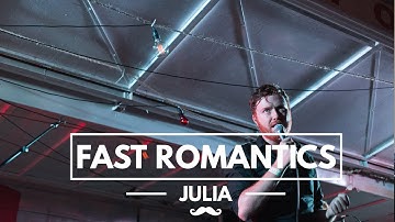 Fast Romantics - Julia -- Live!