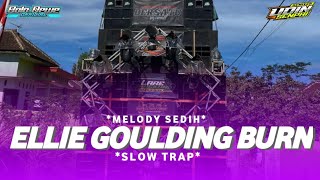 DJ SLOW TRAP ELLIE GOULDING BURN MELODY SUANTAI COCOK BUAT CEK SOUD