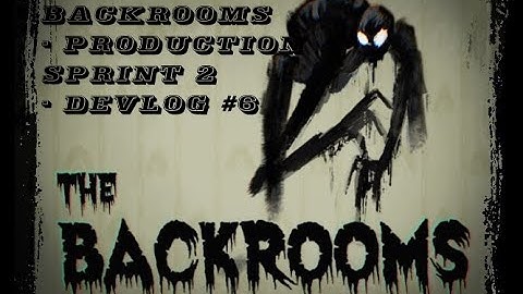 The Backrooms - By Stevus - Production Sprint 2 + Devlog #6