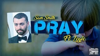PRAY - Sam Smith ft.: Logic - LYRIC VIDEO