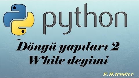 Python Dersleri #13: Döngüler - While Döngüsü