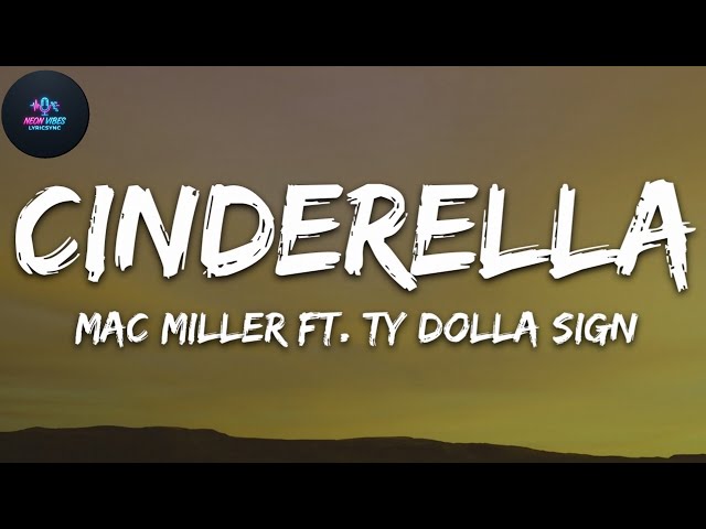 Cinderella Mac Miller Ft Ty Dolla Sign Official Audio (Lyricis)