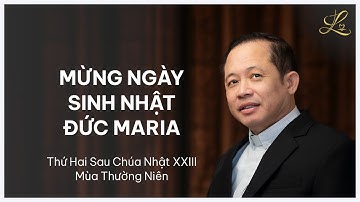 Mừng Ngày Sinh Nhật Đức Maria - Thứ Hai Ngày 8 Tháng 9 Năm 2025 | Lm. Đaminh Trần Văn Điều, SDD