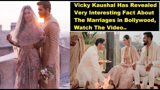 Vicky Kaushal Has Revealed Very Interesting Fact About The Marriages in Bollywood, Watch The Video..