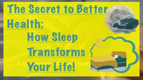 The Secret to Better Health: How Sleep Transforms Your Life