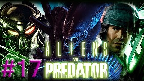 Aliens Vs. Predator ,, Part 17 ,, A New Legend ,, Full Game Walkthrough