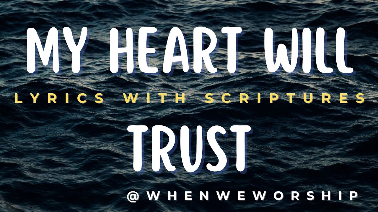 my-heart-will-trust-hillsong-worship-lyrics-with-scriptures