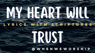 My Heart Will Trust - Hillsong Worship | Lyrics With Scriptures @whenwemeditate