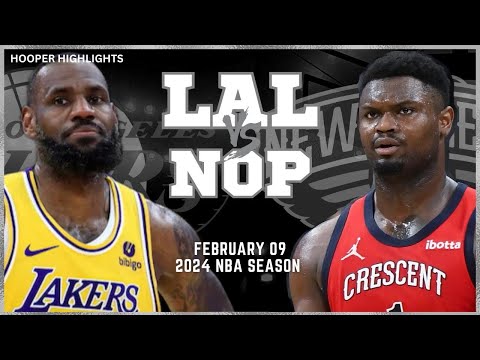 Los Angeles Lakers vs New Orleans Pelicans Full Game Highlights | Feb 9 | 2024 NBA Season