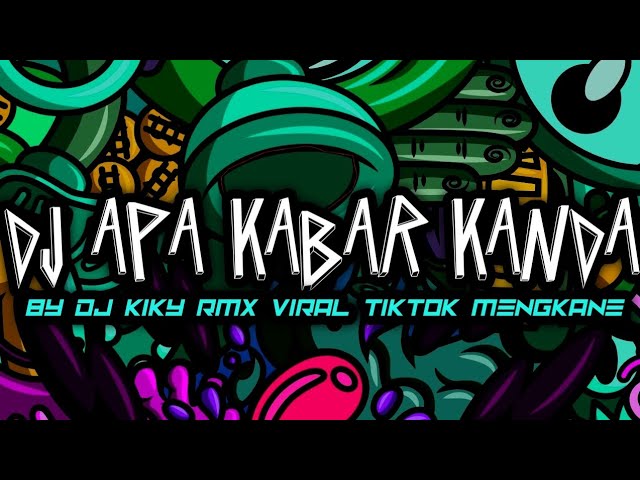 DJ APA KABAR KANDA BY DJ KIKY RMX VIRAL TIKTOK MENGKANE class=