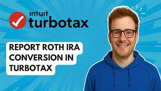 Report Roth IRA Conversion in TurboTax [2025 Guide]