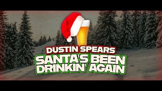 Dustin Spears - Santa's Been Drinking Again