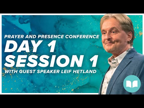 Prayer and Presence Conference | Leif Hetland | Day 1 - Session 1 | LW