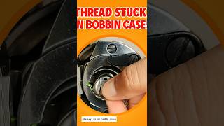 Thread Stuck in Bobbin Case | Easy Fix!" #shortvideo #sewinghacks
