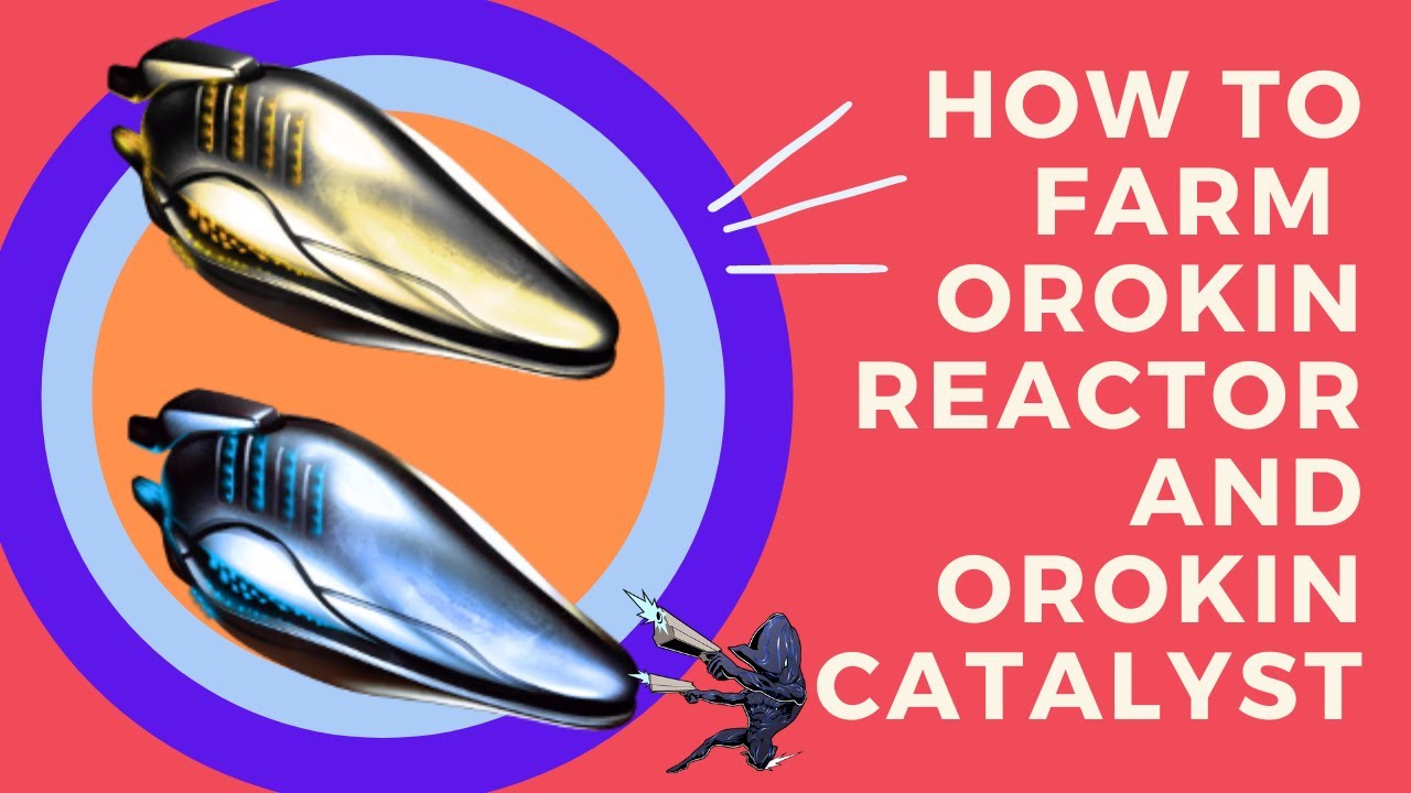 Warframe: How to farm Orokin Reactor and Orokin Catalyst