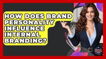 How Does Brand Personality Influence Internal Branding? - Graphic Design Nerd