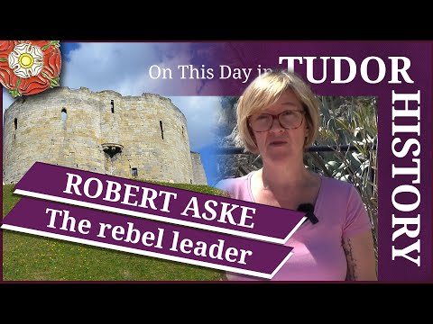 April 7 - Robert Aske, the rebel leader