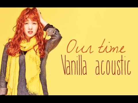 Vanilla Acoustic Our Timemy Time With You Sub Esp Han Rom