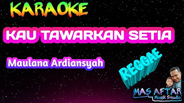 Karaoke Maulana Ardiansyah - Kau tawarkan setia