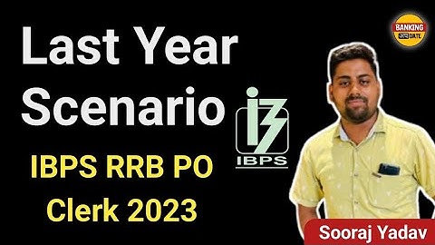 Last Year Scenario IBPS RRB PO Clerk 2023 | explained by Sooraj Yadav