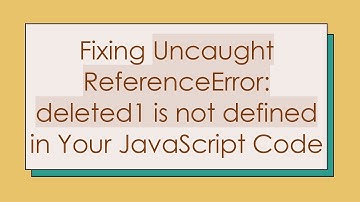 Fixing Uncaught ReferenceError: deleted1 is not defined in Your JavaScript Code