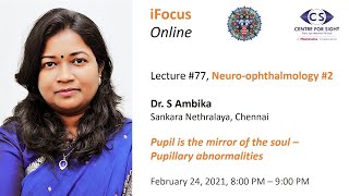 iFocus Online Session #77,  Pupillary Abnormalities by Dr S Ambika