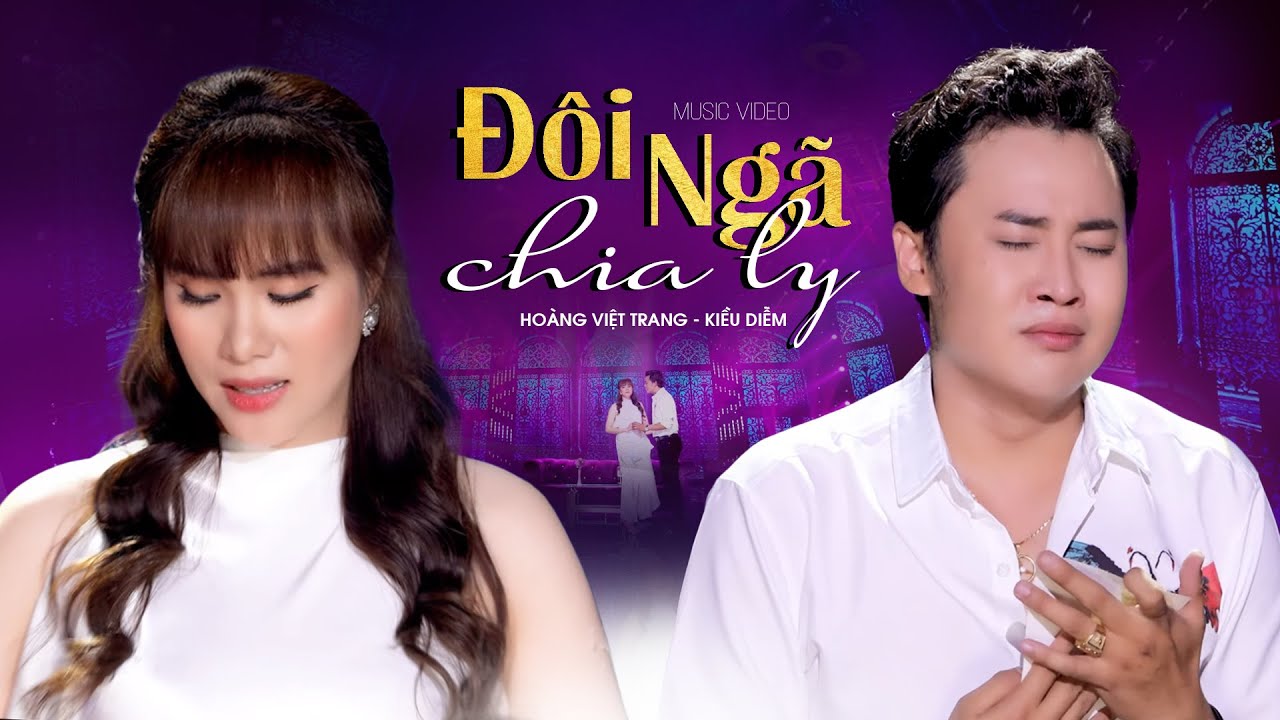 Đôi Ngã Chia Ly - Hoàng Việt Trang, Kiều Diễm | Official Music Video