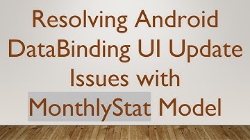 Resolving Android DataBinding UI Update Issues with MonthlyStat Model