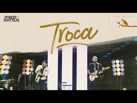 Jorge & Mateus - Troca (Clipe Oficial) [Álbum Tudo Em Paz]