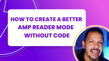 How to create a better AMP reader mode version without code