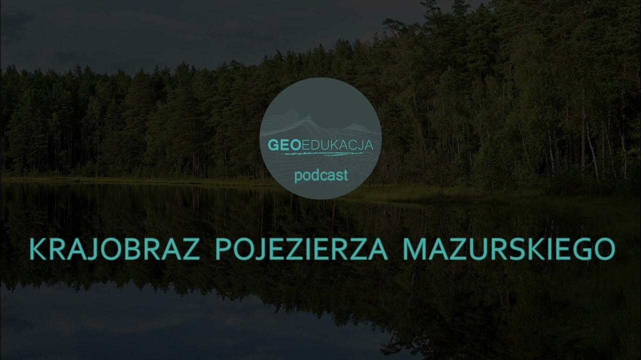 Krajobraz Pojezierza Mazurskiego Klasa 5 Krajobraz Pojezierza Mazurskiego (podcast geograficzny - klasa 5 SP