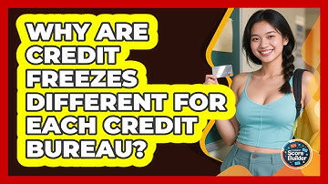 Why Are Credit Freezes Different For Each Credit Bureau? - Student Score Builder