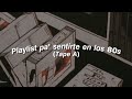 Playlist pa' sentirte en los 80s (Tape A)