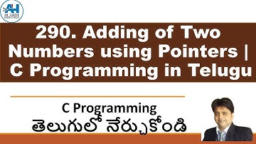 290.Adding of Two Numbers using Pointers | C Programming in Telugu