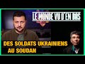 Des soldats ukrainiens au soudan  le monde vu den bas  n124