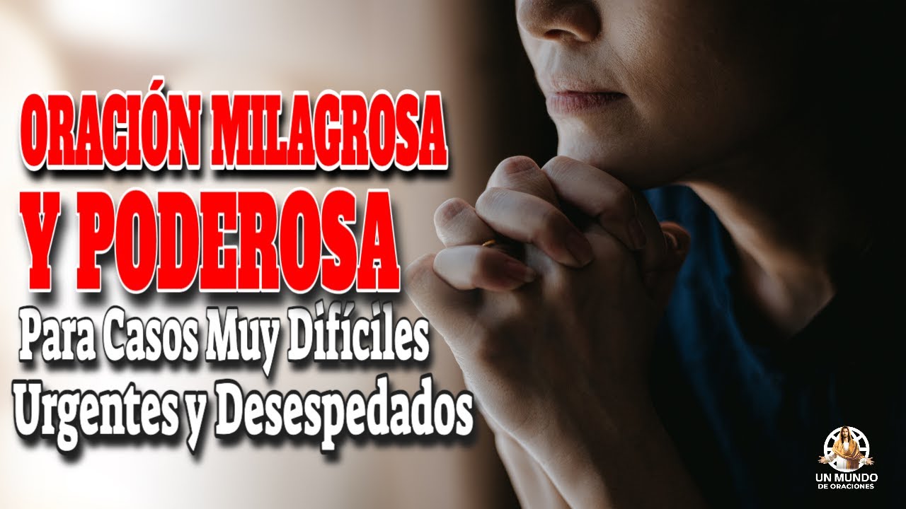 ORACIÓN MILAGROSA Y PODEROSA para casos muy DIFÍCILES y Urgentes - YouTube