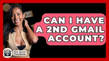 Can I Have A 2nd Gmail Account? - TheEmailToolbox.com
