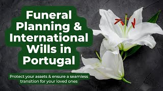 Funeral Planning & International Wills In Portugal - Protect Your Assets & Get Peace Of Mind by Expats Portugal 414 views 6 months ago 53 minutes