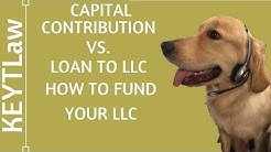 Capital Contribution vs. Loan to LLC - How to Fund Your LLC (2020)