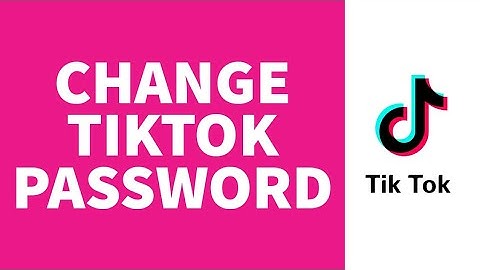 How To Change TikTok Password (2022)