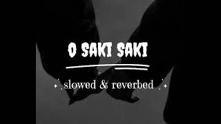 o saki saki slowed reverb lyrics||o saki saki slowed reverb bass boosted||o saki saki slowed reverb